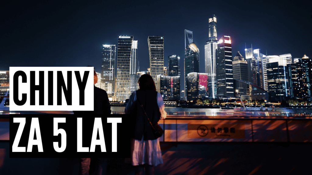 Jak będą wyglądały Chiny za 5 lat