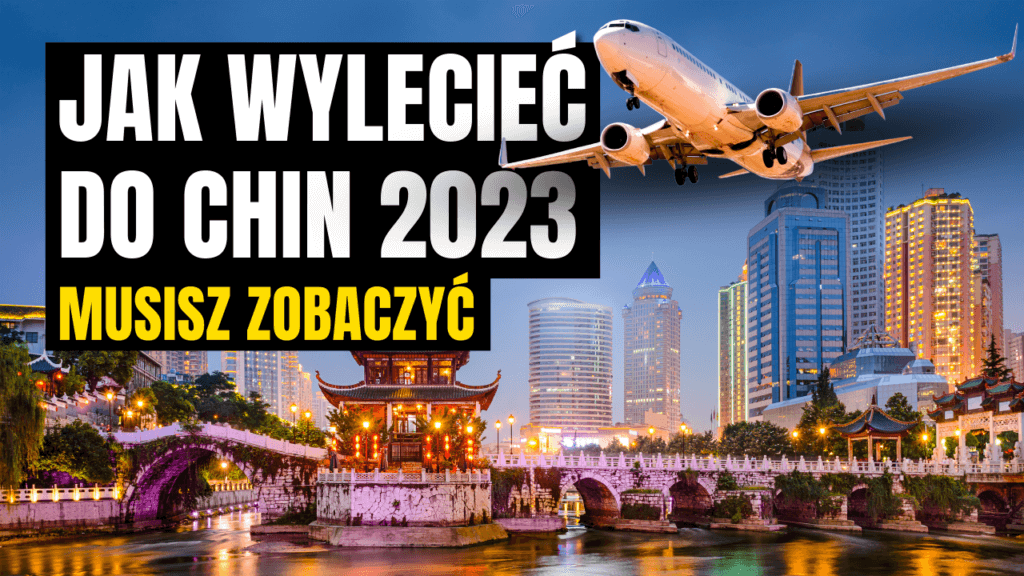 jak wylecieć do Chin w 2023 roku
